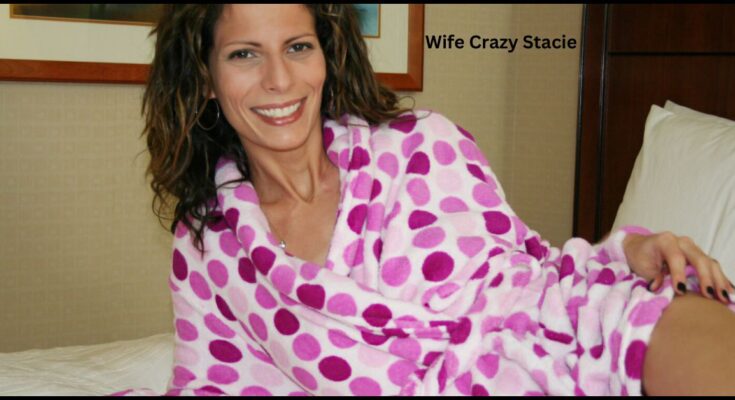 Wife Crazy Stacie