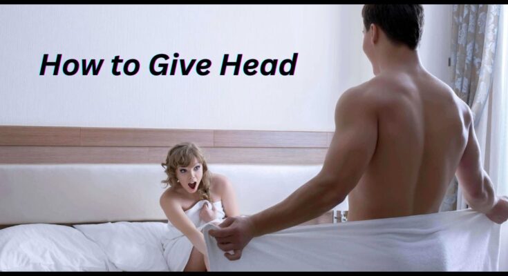 How to Give Head